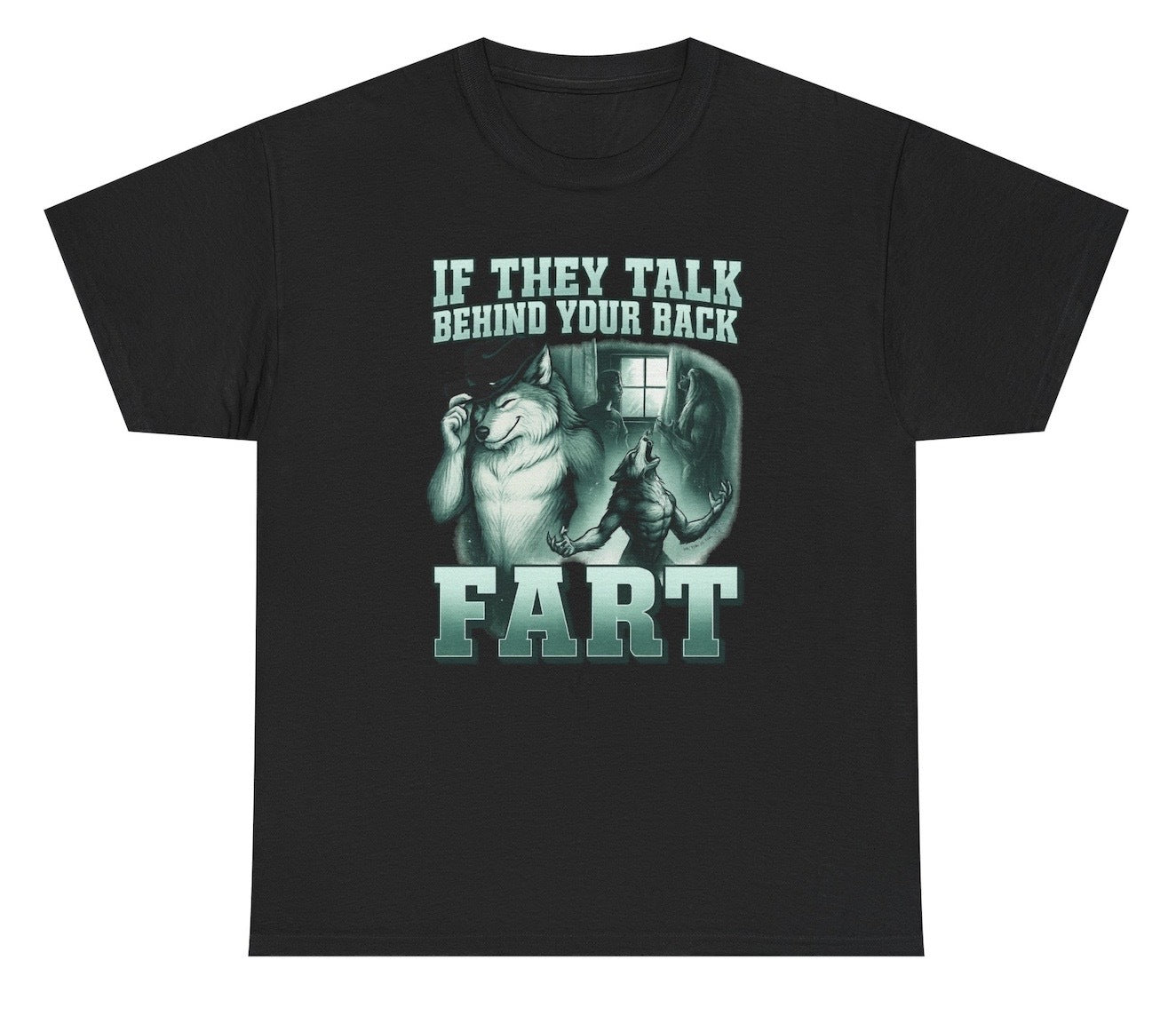If They Talk Behind Your Back Fart Tee