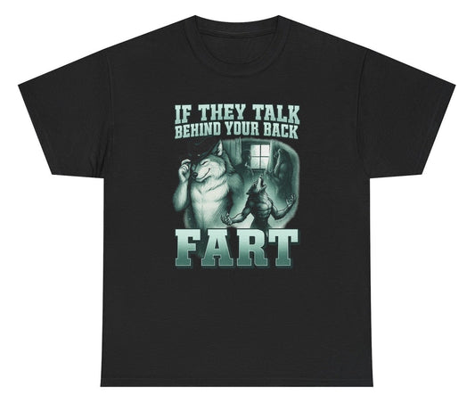 If They Talk Behind Your Back Fart Tee