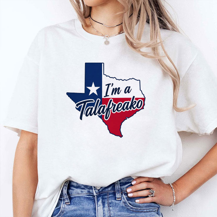I’m A Talafreako Texas T Shirt