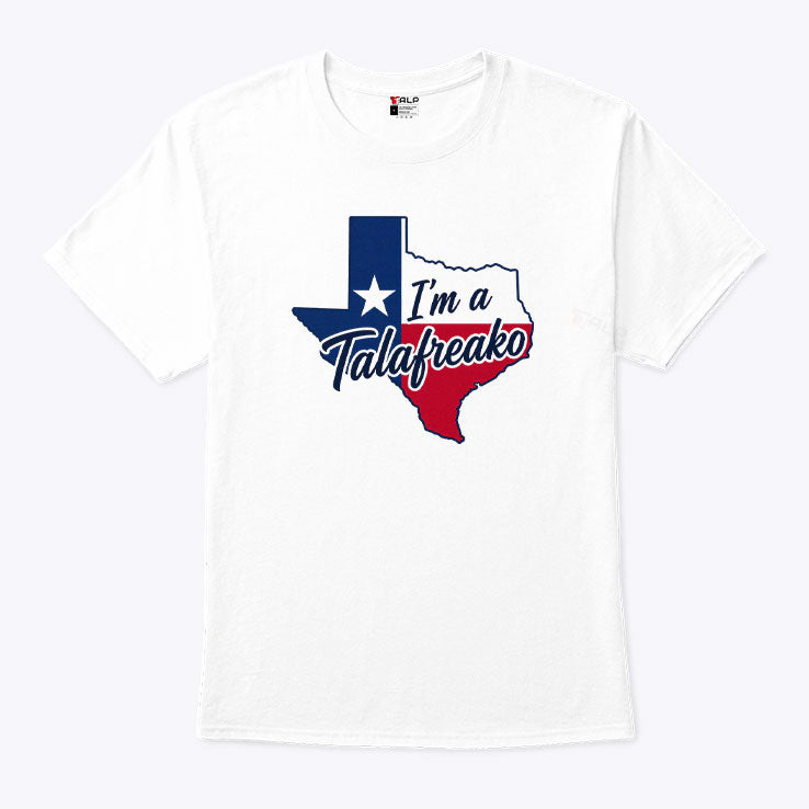 I’m A Talafreako Texas T Shirt