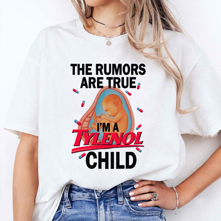 The Rumors Are True I’m A Tylenol Child T Shirt