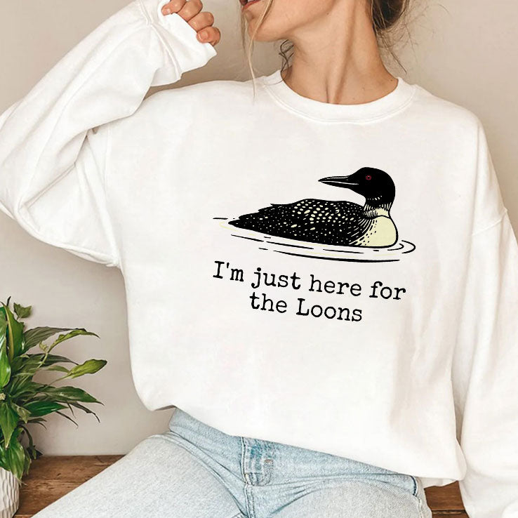 I’m Just Here For The Loons T Shirt