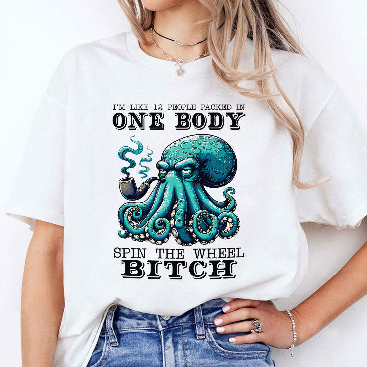 I’m Like 12 People Packed In One Body Spin The Wheel Bitch T Shirt