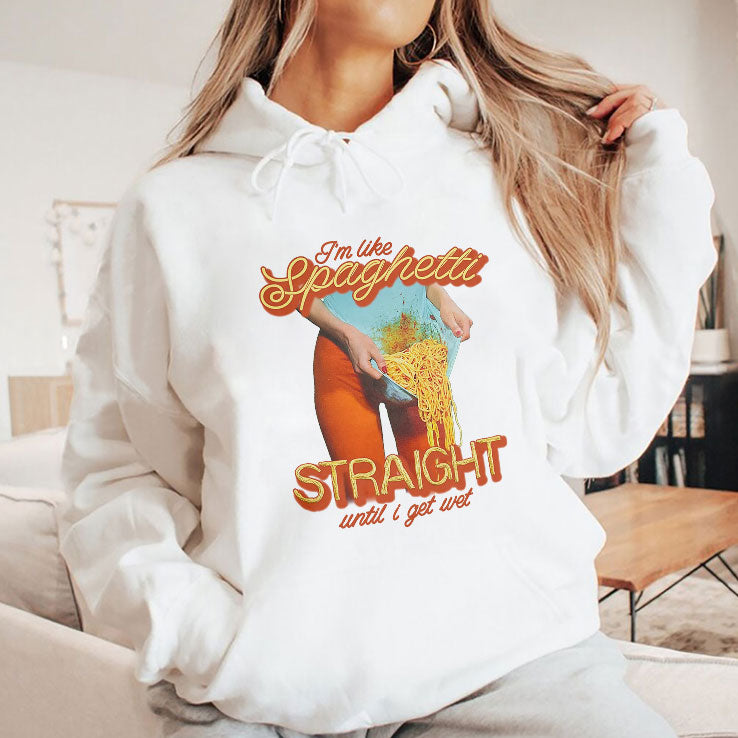 I’m Like Spaghetti Straight Until I Get Wet Shirt
