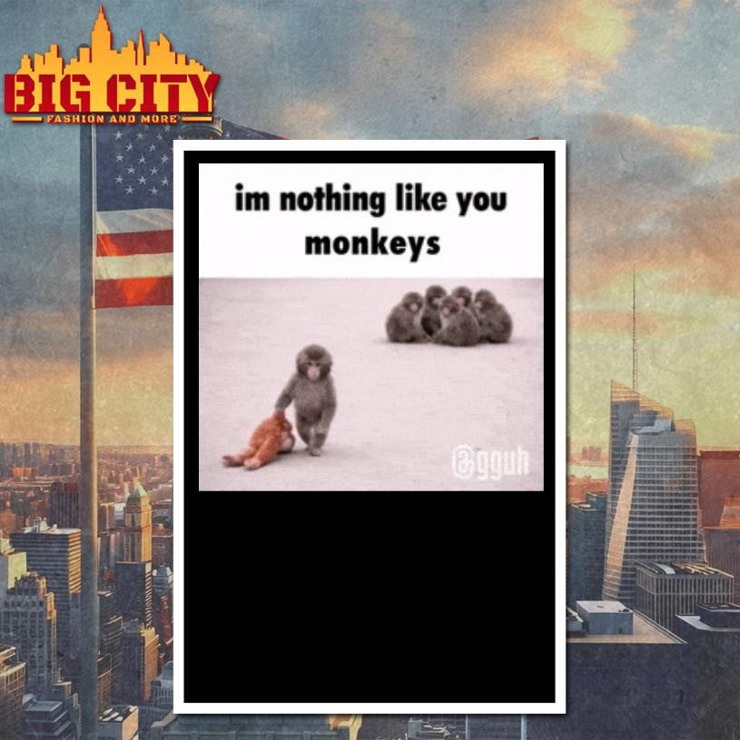 Im Nothong Like Yoy Monkeys Shirt