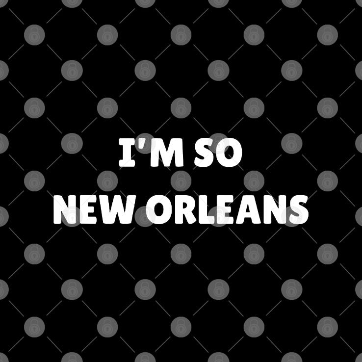 I’m So New Orleans T Shirt