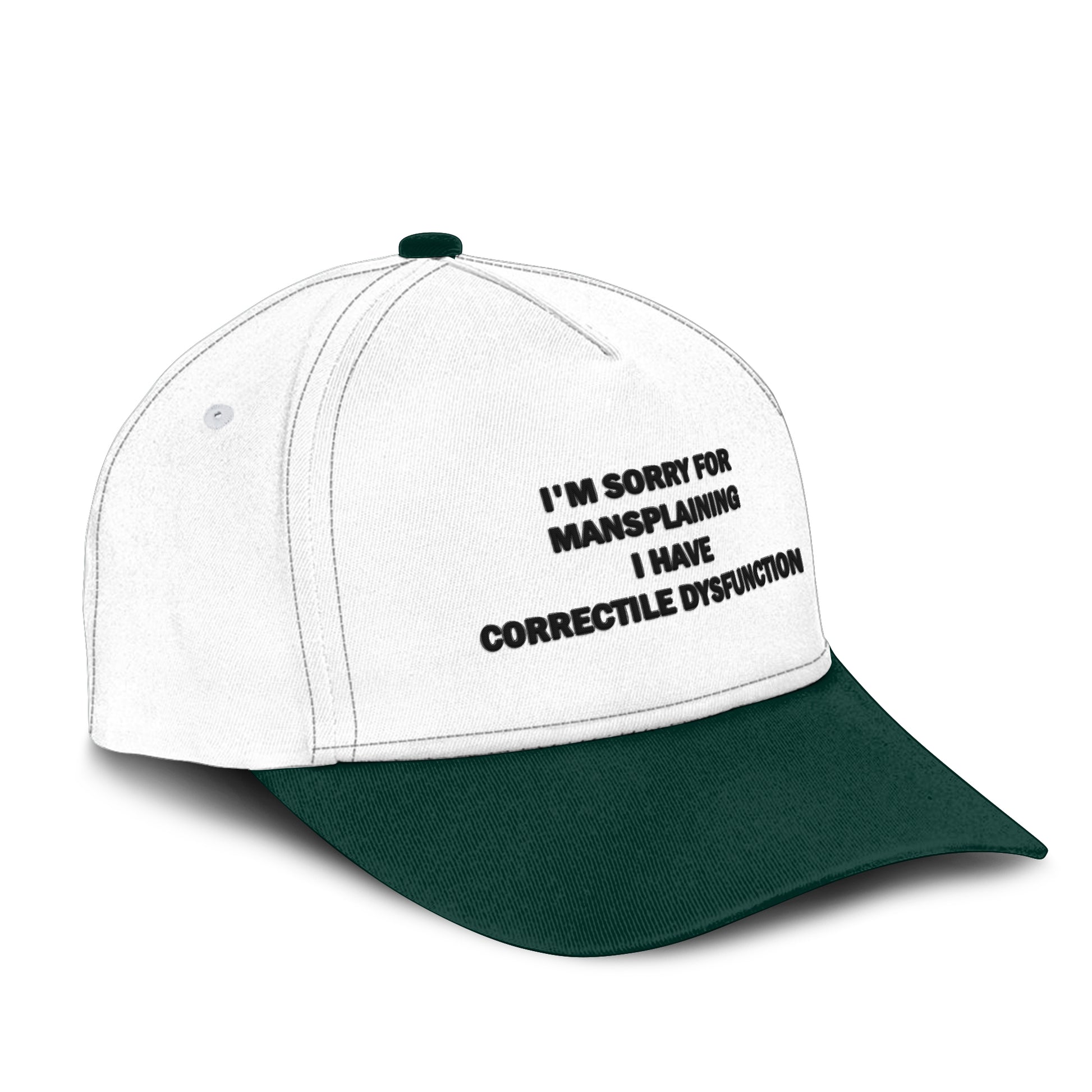 I’m Sorry For Mansplaining I Have Correctile Dysfunction Hat