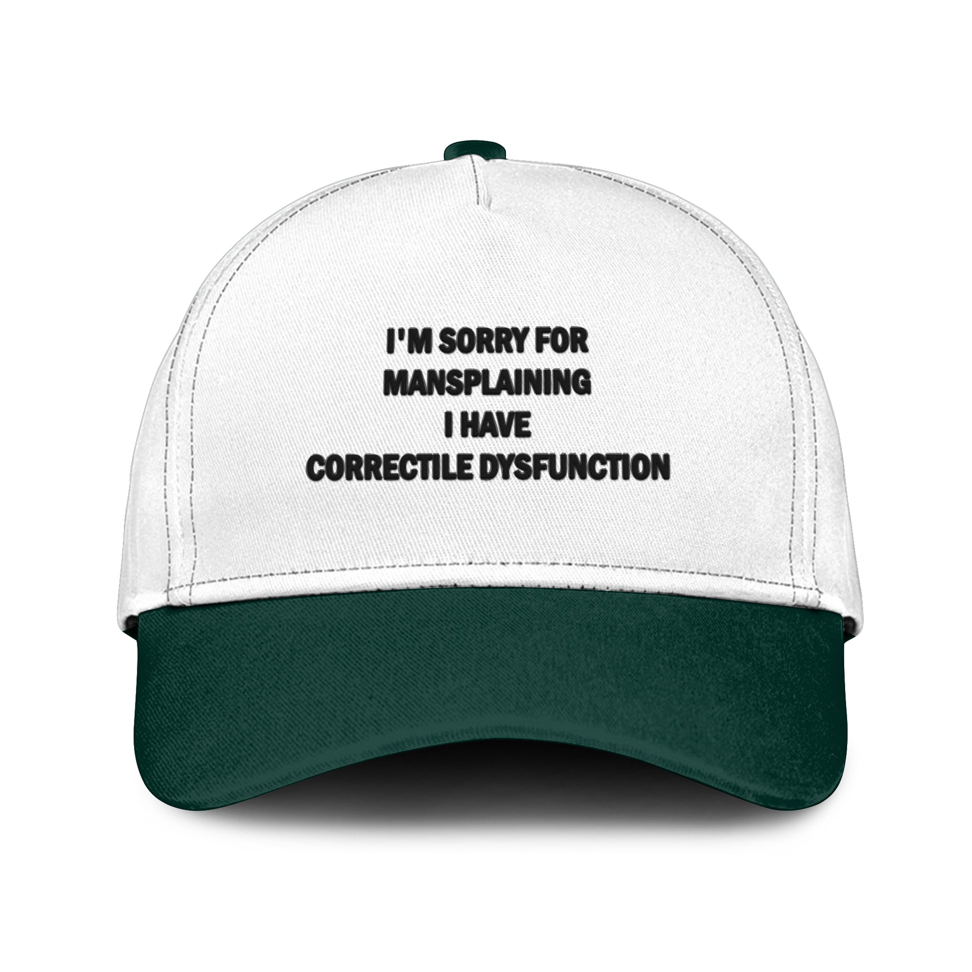 I’m Sorry For Mansplaining I Have Correctile Dysfunction Hat