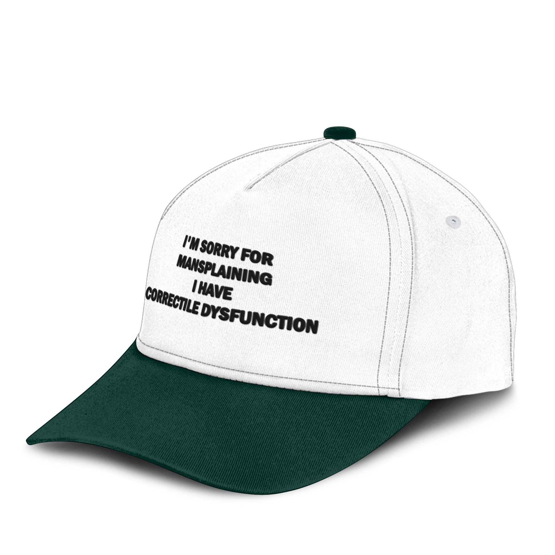 I’m Sorry For Mansplaining I Have Correctile Dysfunction Hat