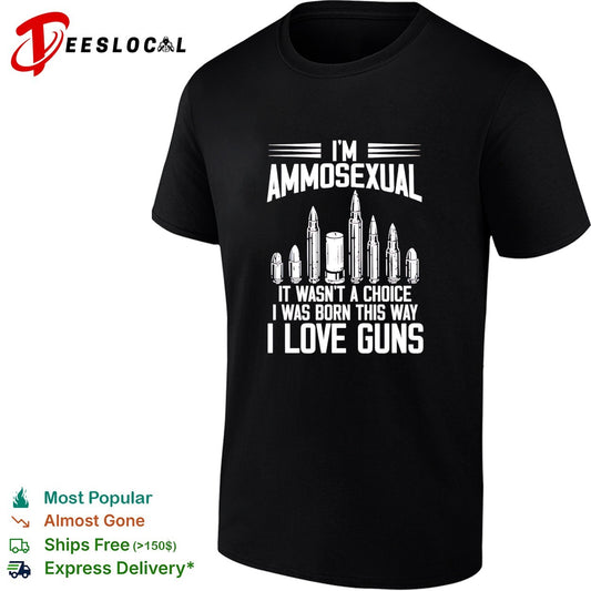 I’m ammosexual it wasn’t a choice I was born this way I love guns shirt