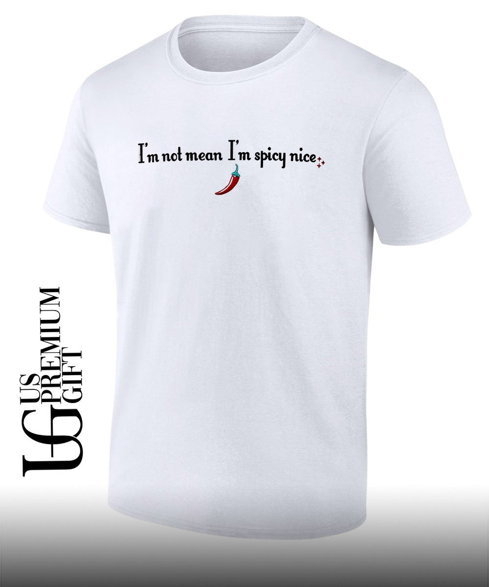 I’m not mean I’m spicy nice shirt