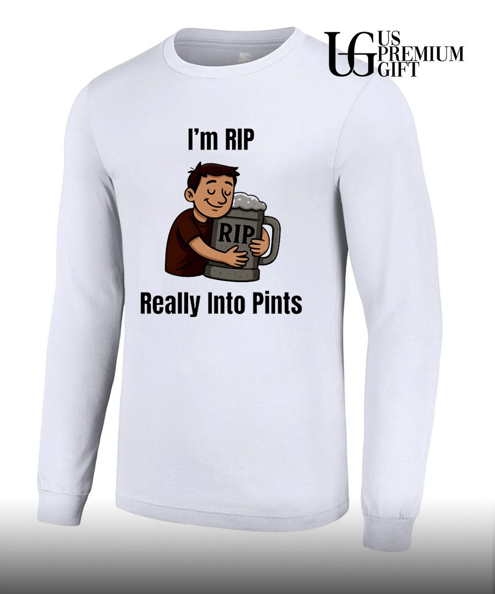I’m rip really into pints beer shirt