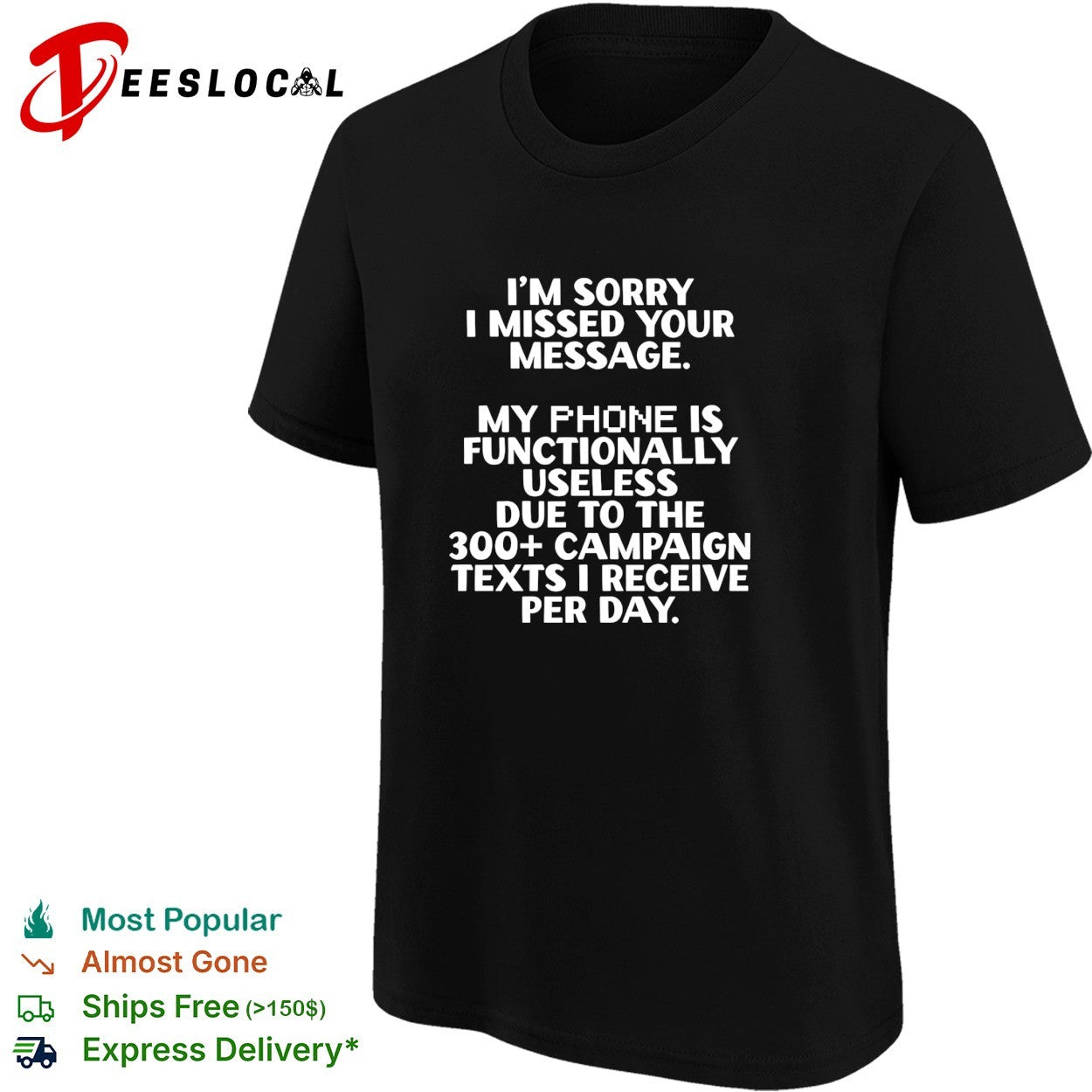 I’m sorry I missed your message my phone is functinally useless shirt