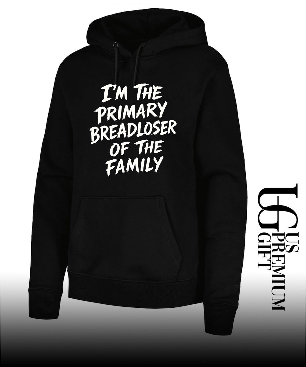 I’m the Primary Breadloser of The Family T-shirt