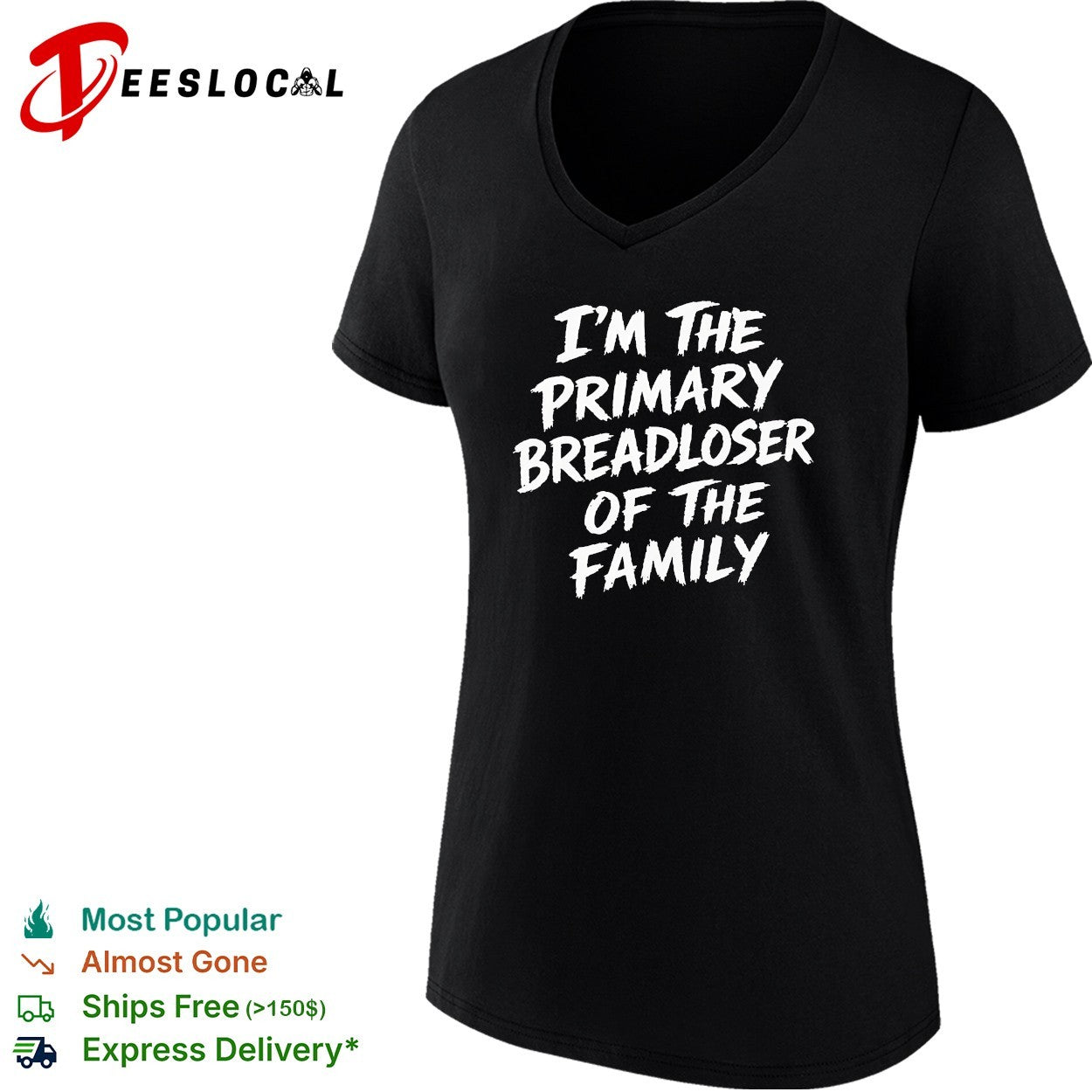 I’m the primary breadloser of the family bold typography shirt