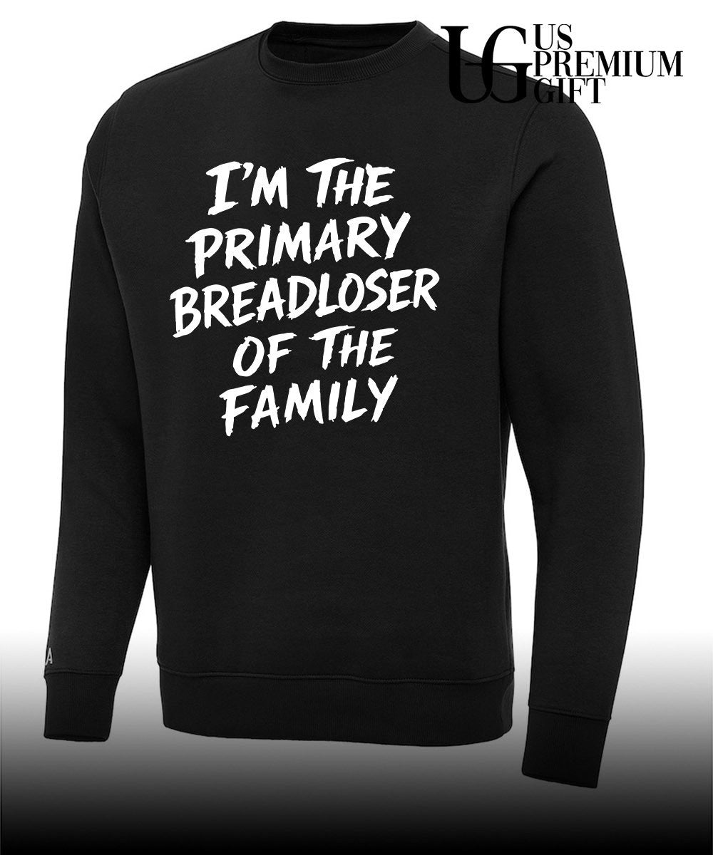 I’m the primary breadloser of the family shirt