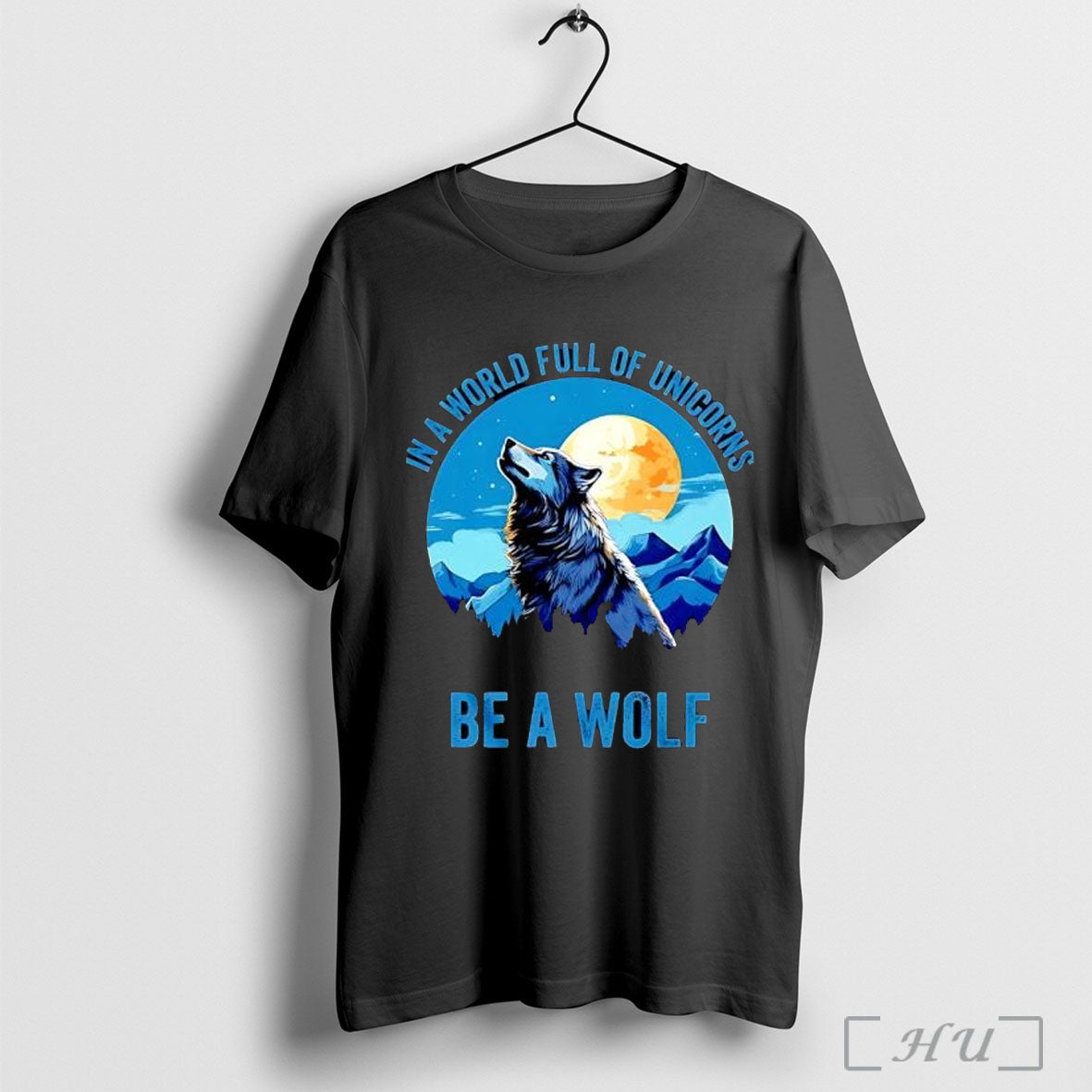In A World Full Of Unicorns Be A Wolf T Shirt