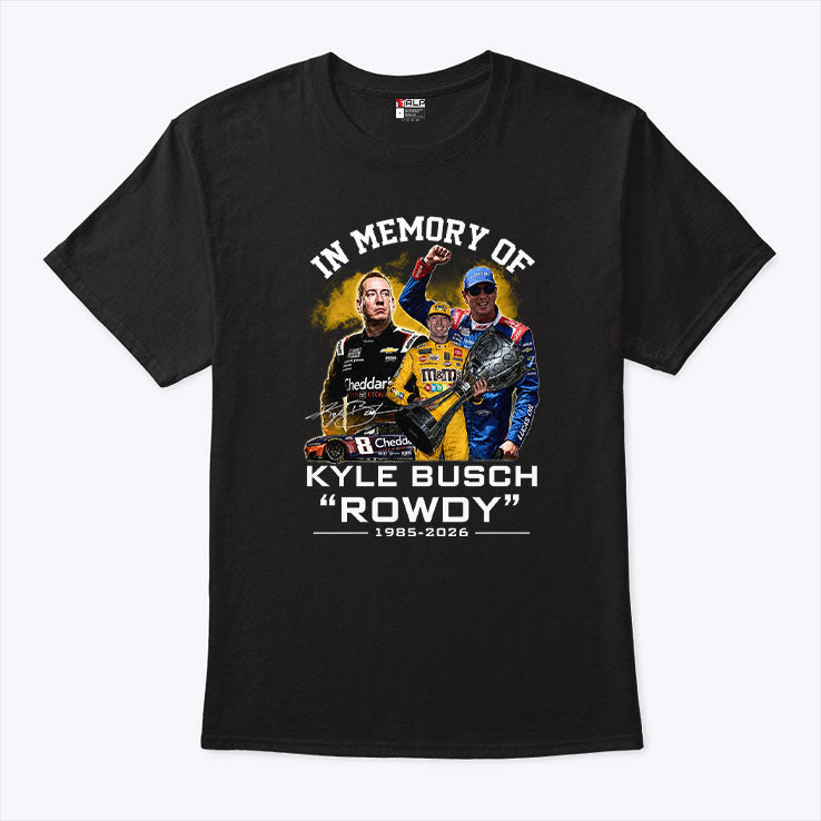 In Memory Of Kyle Busch Rowdy 1985 2026 Shirt