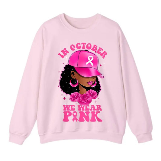 In October We Wear Pink Black Woman Breast Cancer Awareness Sweatshirt, For Men And Women, Trendy Sweatshirt