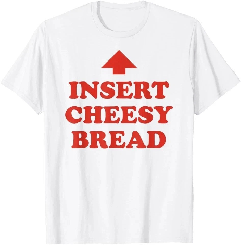 Insert Cheesy Bread Arrow - Funny Cheese Lover Humor Slogan T-Shirt unisex shirt