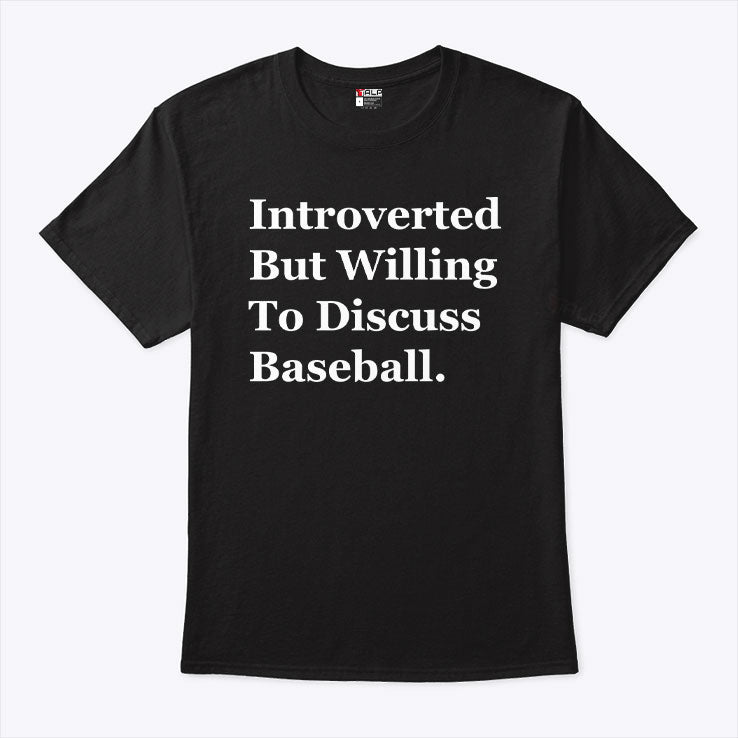 Introverted But Willing To Discuss Baseball T Shirt
