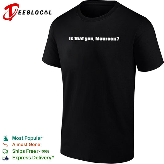 Is that you Maureen question text meme shirt