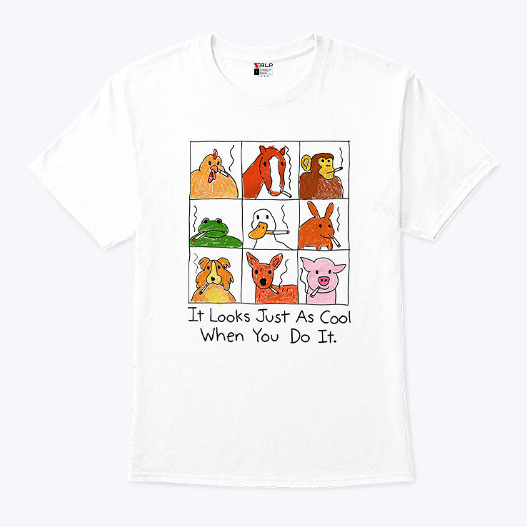 It Looks Just As Cool When You Do It Smoking T Shirt