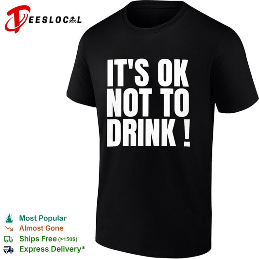 It is ok not to drink shirt