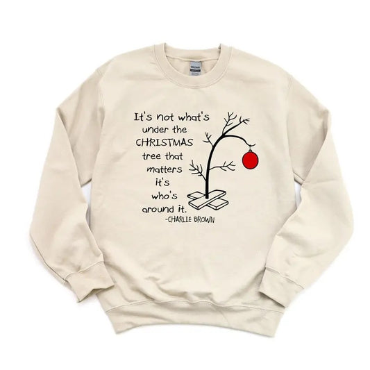 It's not what's under the tree that matters, it's what's around it sweatshirt tshirt