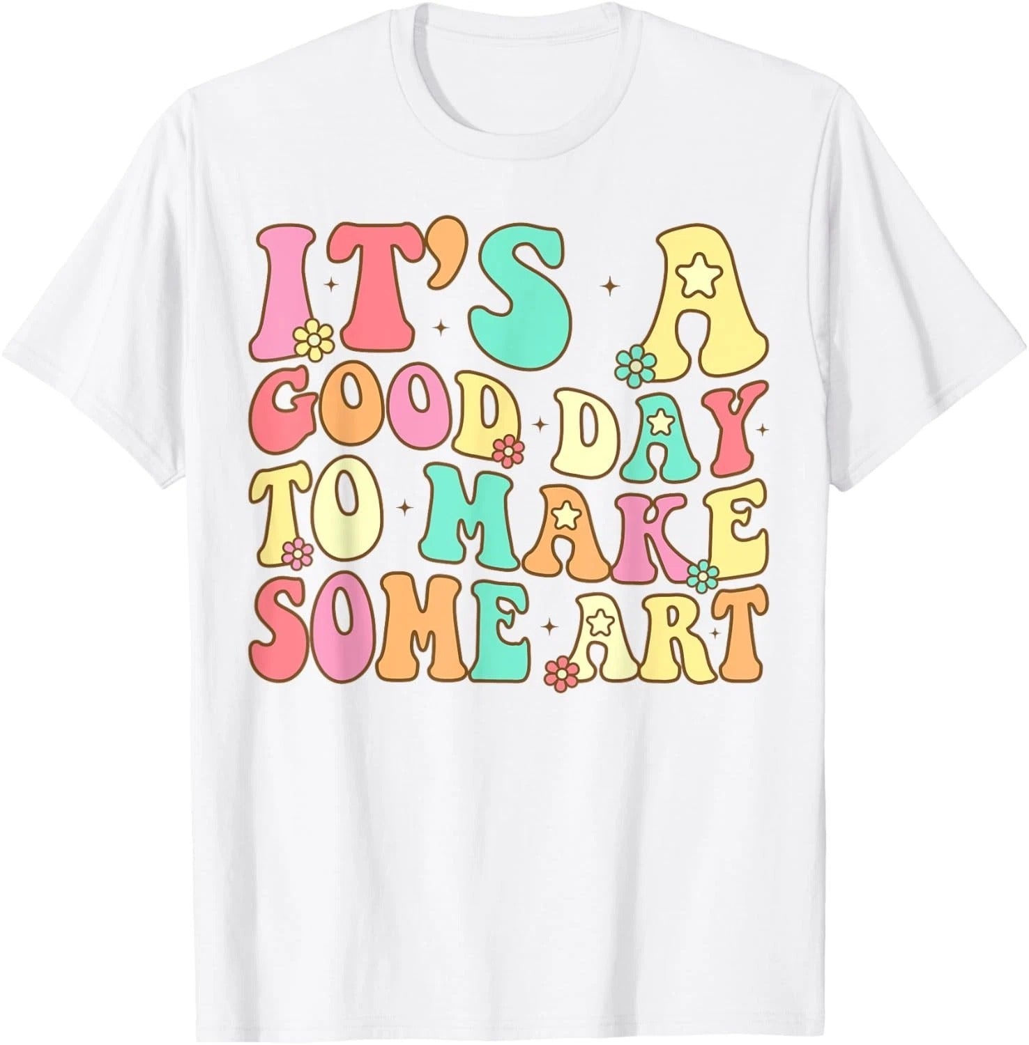It_s A Good Day To Make Some Art Artist Art Teacher T-Shirt