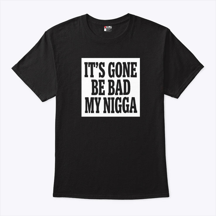 It’s Gone Be Bad My Nigga Dustin Poirier Sean Strickland Shirt