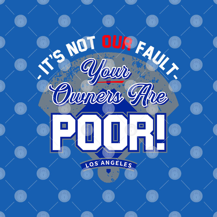 It’s Not Our Fault Your Owners Are Poor Los Angeles T Shirt