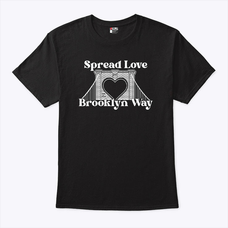 Spread Love It’s The Brooklyn Way Shirt