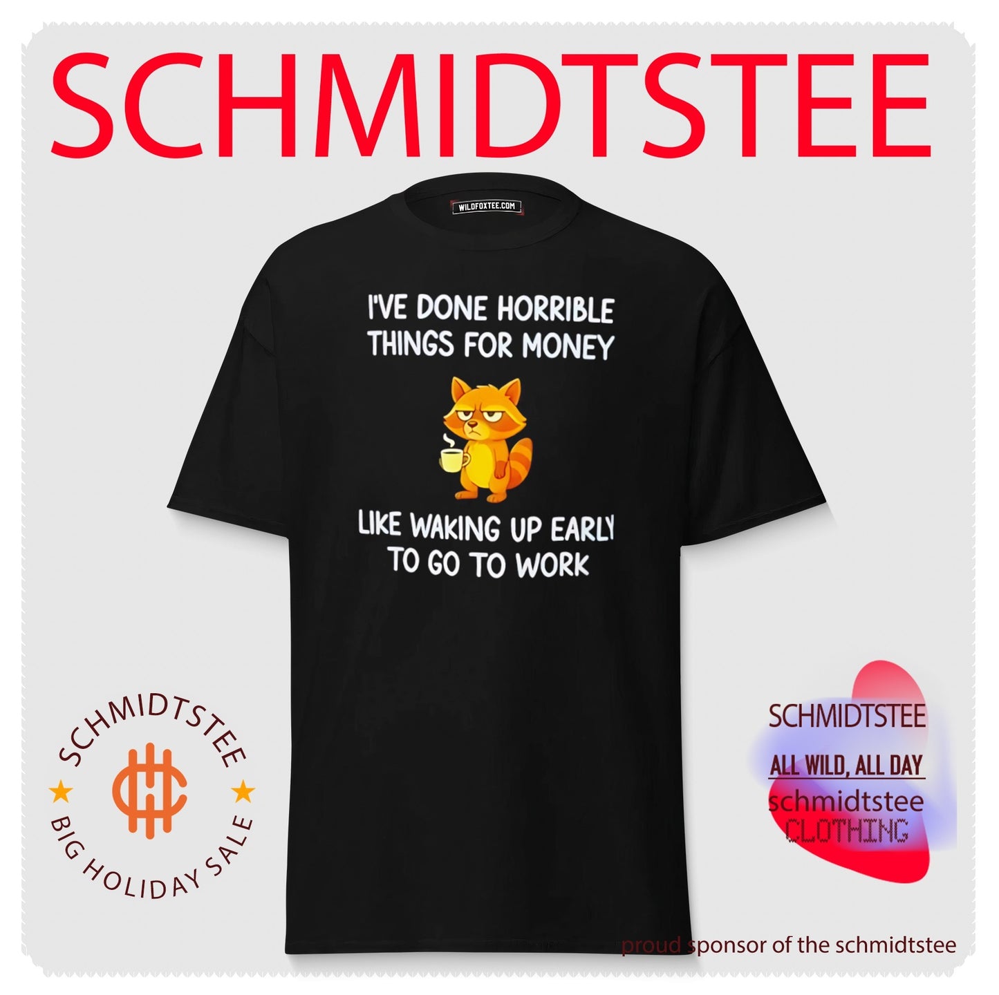 I’ve Done Horrible Things for Money Like Waking up Early to Go to Work shirt