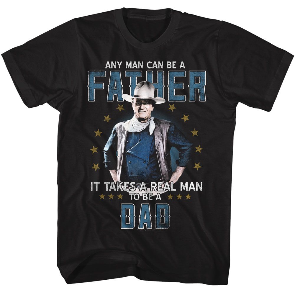 John Wayne - Real Man To Be A Dad - Black Front Print Short Sleeve Adult T-Shirt - clothing by TeeHivey.com (Image 1)