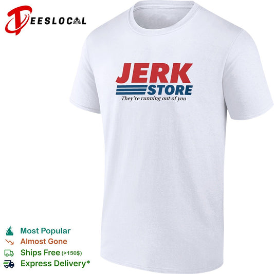 Jerk Store they’re running out of you logo parody shirt