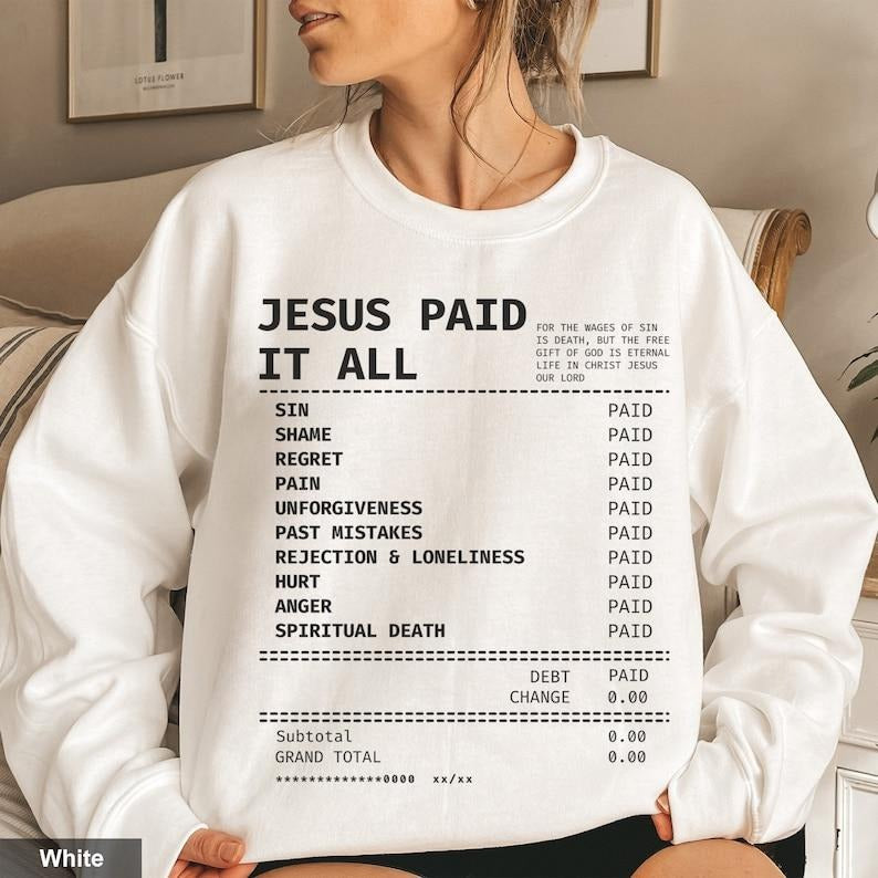 Jesus Paid It All Receipt tshirt Trendy Christian Crewneck Christian Merch Bible Verse Sweatshirt Catholic Apparel Church...