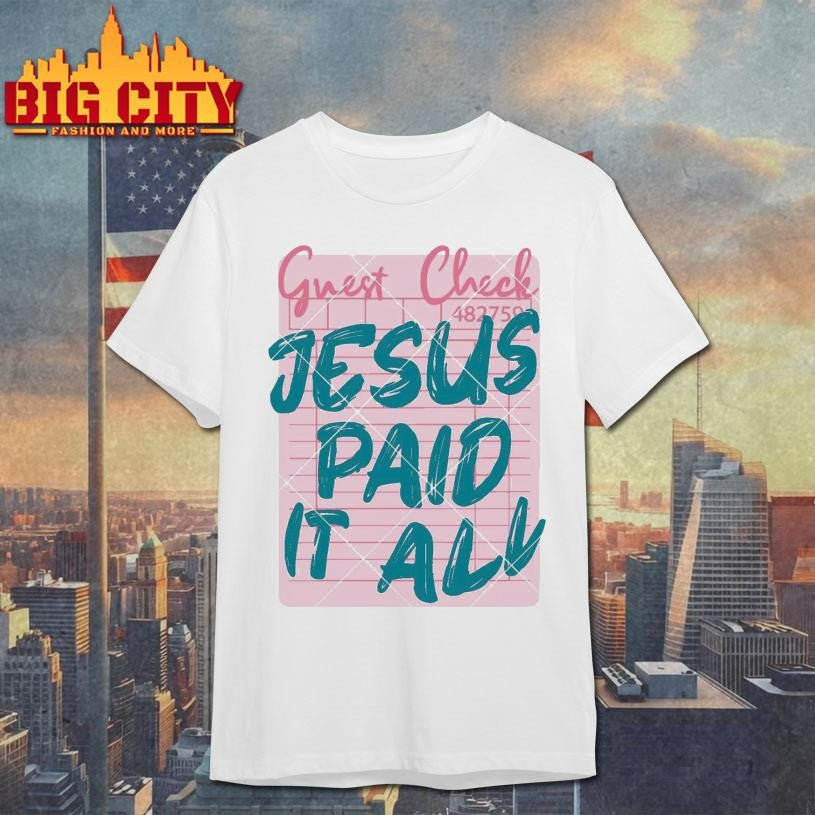 Jesus Paid It All Shirt