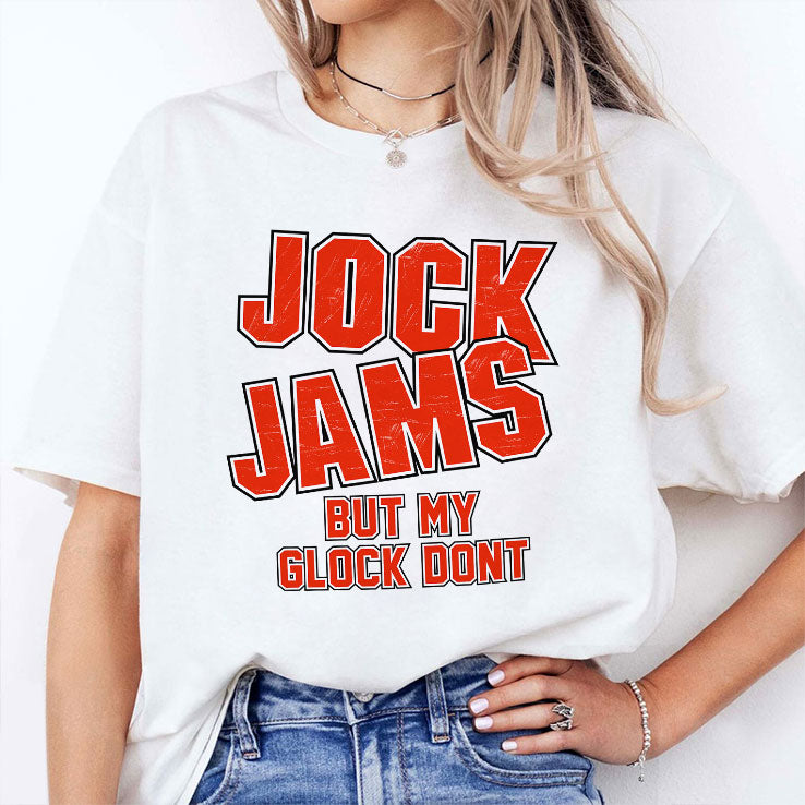 Jock Jams But My Glock Don’t T Shirt