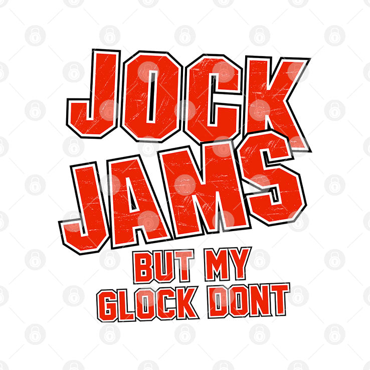 Jock Jams But My Glock Don’t T Shirt