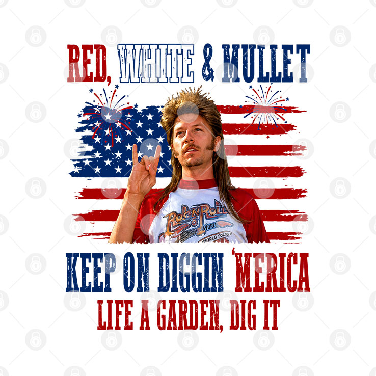 Joe Dirt Red White And Mullet Keep On Diggin Merica 4th Of July Shirt