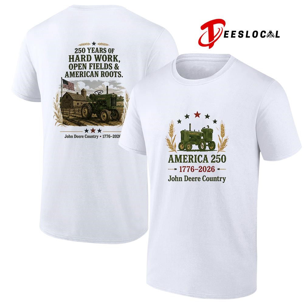 John Deere country 250 years of hard work open fields and American roots shirt