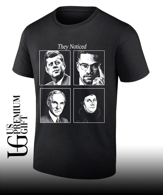 John F Kennedy Malcolm X Henry Ford Martin Luther they Noticed shirt