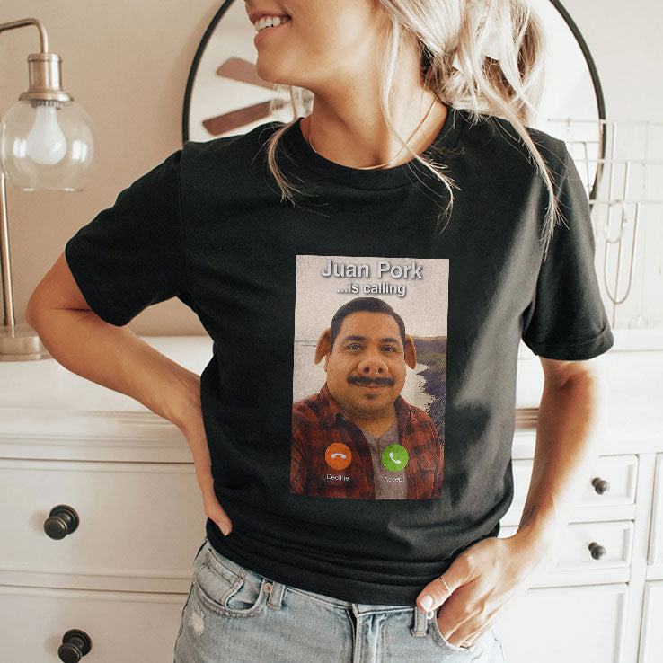 Juan Pork Is Calling T Shirt