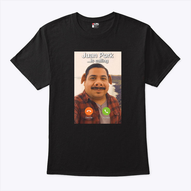Juan Pork Is Calling T Shirt