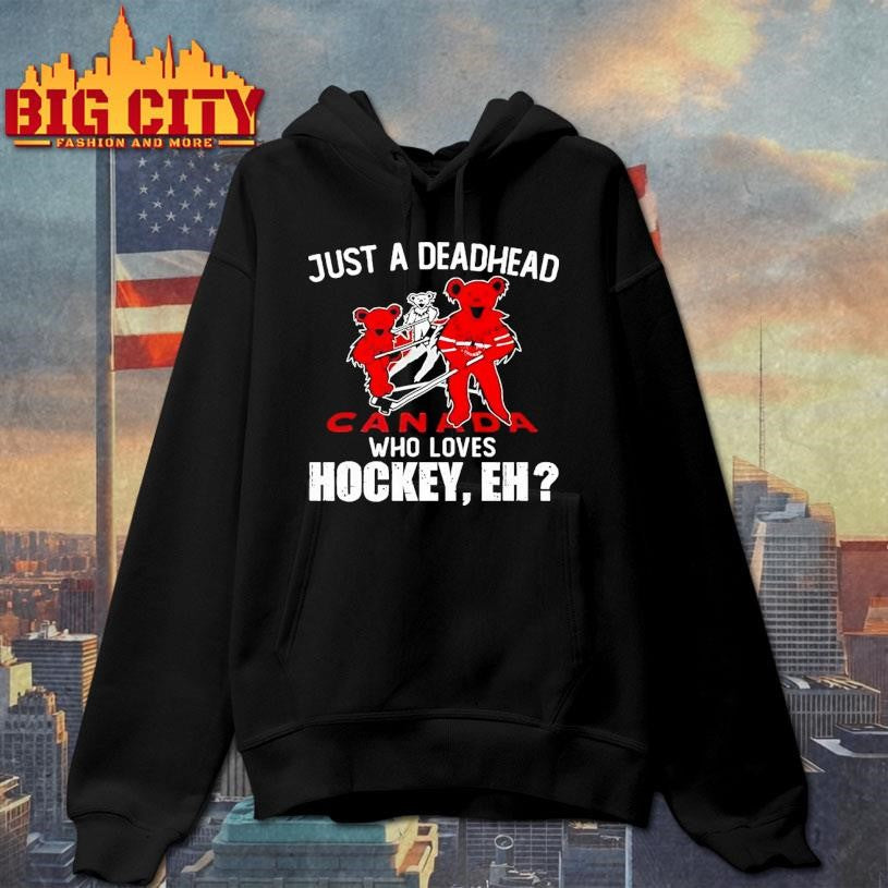 Just A Deadhead Loves Canadian Hockey Shirt