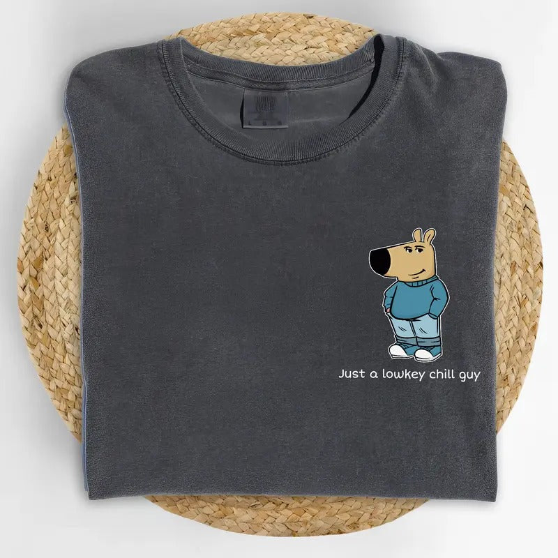 Just A Lowkey Chill Guy Comfort Colors Shirt, Dog Meme Chill Guy Unisex Graphic Tee, Funny Positive Unisex Unhinged Tees