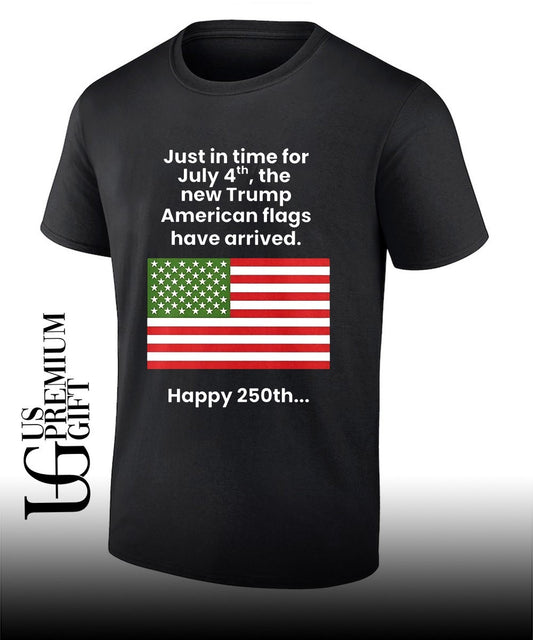 Just In Time For July 4th The New Trump Happy 250th USA flag shirt