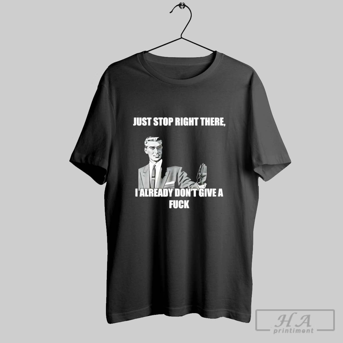 Just Stop Right There I Already Dont Give A Fuck