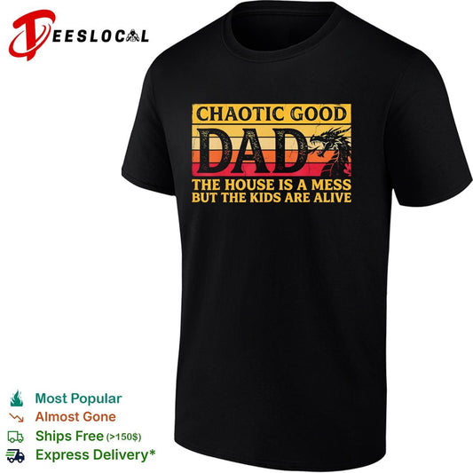 Chaotic good dad the house is a mess but the kids are alive dragon funny shirt